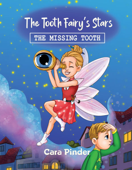 The Tooth Fairy's Stars - The Missing Tooth - By: Cara Pinder