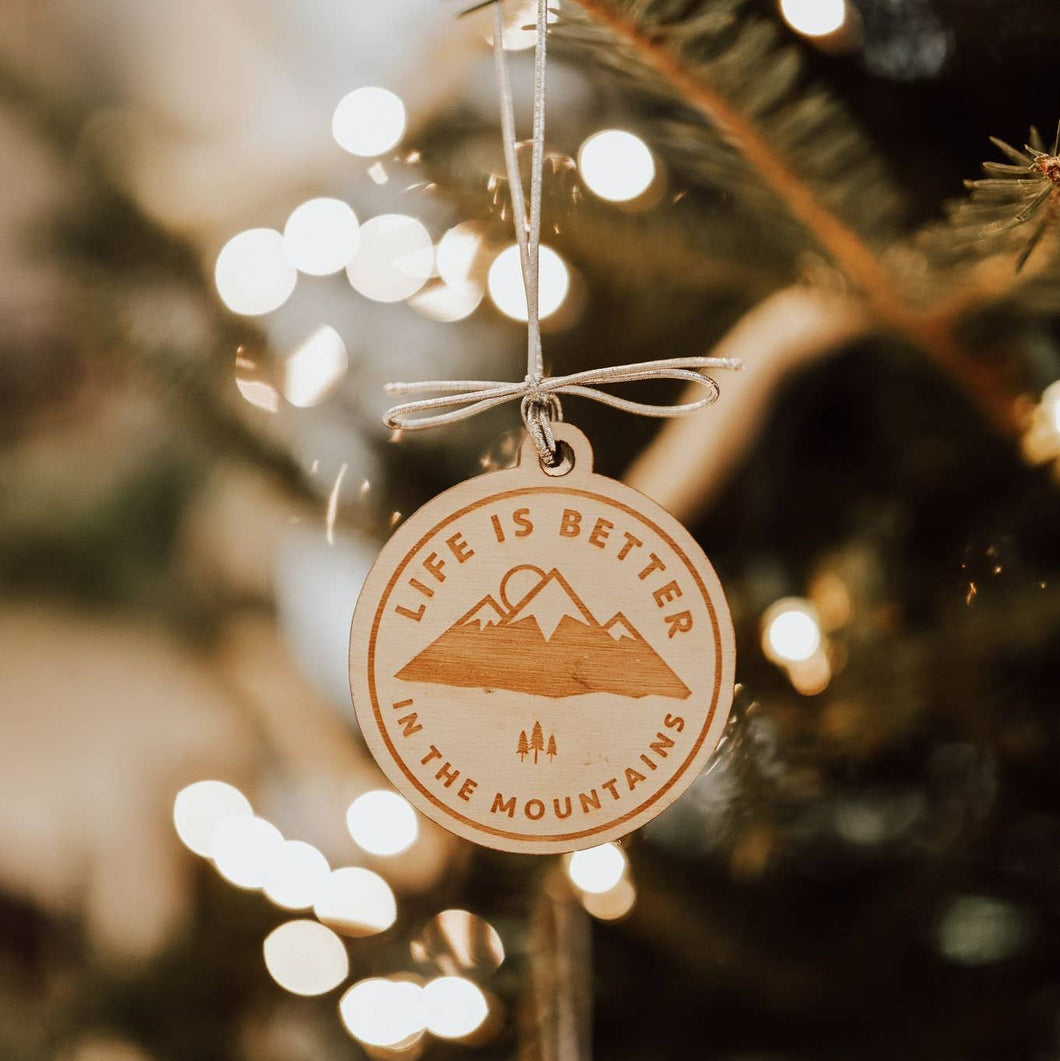 Life is Better in the Mountains Wooden Ornament - By: Montana Scene